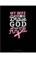 My Wife Was So Brave God Made Her An Angel