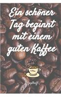 Ein schöner Tag beginnt mit einem guten Kaffee Rezeptheft