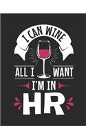 I Can Wine All I Want I'm In HR