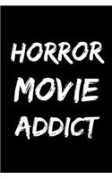 Horror Movie Addict: 6x9 120 Page Lined Composition Notebook Funny Horror Film Gag Gift