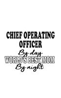 Chief Operating Officer By Day World's Best Mom By Night: Unique Chief Operating Officer Notebook, Journal Gift, Diary, Doodle Gift or Notebook - 6 x 9 Compact Size- 109 Blank Lined Pages