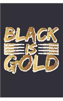 Black is Gold: Gifts for black women, boujee women, black girls notebook and journals, boujee birthday gift 6x9 Journal Gift Notebook with 125 Lined Pages