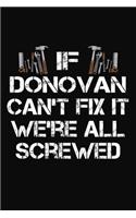 If Donovan Can't Fix It We're All Screwed: Personalized Handyman Journal - Gift Notebook