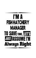 I'm A Fish Hatchery Manager To Save Time, Let's Assume That I'm Always Right
