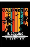California Is Calling And I Must Go: California Vacationing Blank Composition Notebook for Journaling & Writing (120 Lined Pages, 6" x 9")