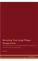 Reversing Your Large Plaque Parapsoriasis: The 30 Day Journal for Raw Vegan Plant-Based Detoxification & Regeneration with Information & Tips (Updated Edition) Volume 1
