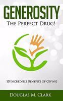 Generosity: The Perfect Drug: 10 Incredible Benefits of Giving