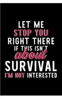 Let Me Stop You Right There If This Isn't About Survival I'm Not Interested