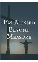 I'm Blessed Beyond Measure