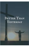 Better Than Yesterday