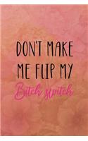 Don't make me flip my bitch switch