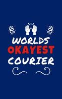 Worlds Okayest Courier: Perfect Gag Gift - Blank Lined Notebook Journal - 100 Pages 6" x 9" Format - Office Humour and Banter