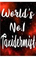 Worlds No.1 Taxidermist: The perfect gift for the professional in your life - Funny 119 page lined journal!