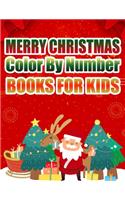 Merry Christmas Color By Number Books For Kids: Christmas Coloring Activity Book for Kids: A Childrens Holiday Coloring Book with Large Pages