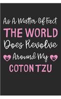 As A Matter Of Fact The World Does Revolve Around My Coton Tzu: Lined Journal, 120 Pages, 6 x 9, Coton Tzu Dog Gift Idea, Black Matte Finish (As A Matter Of Fact The World Does Revolve Around My Coton Tzu Journal