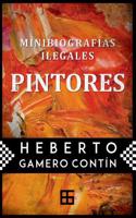 Minibiografías ilegales. PINTORES