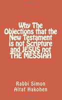 Why The Objections that the New Testament is not Scripture and JESUS not The MESSIAH