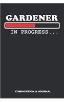 Gardener in Progress: Composition Notebook, Funny Birthday Journal for Landscapers to Write on