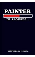 Painter in Progress: Composition Notebook, Funny Birthday Journal for Painting Lovers to Write on