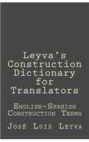 Leyva's Construction Dictionary for Translators: English-Spanish Construction Terms