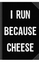 I Run Because Cheese Journal Notebook: Blank Lined Ruled for Writing 6x9 120 Pages