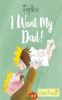 I Want My Dad!: (Little Princess)