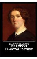 Mary Elizabeth Braddon - Phantom Fortune