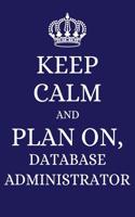 Keep Calm and Plan on Database Administrator