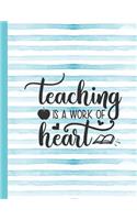 Teaching Is a Work of Heart: Notebook for Teacher Appreciation - College Ruled Paper with Funny Teaching Quote(38 Education Is a Gift Composition Books)