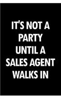 It's Not a Party Until a Sales Agent Walks in: Blank Lined Office Humor Themed Journal and Notebook to Write In: With a Versatile Wide Rule Interior