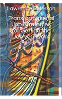 Transformational Job Strategies for Getting the Job You Want: (101 Career Psychology)