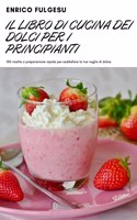 Il Libro Di Cucina Dei Dolci Per I Principianti