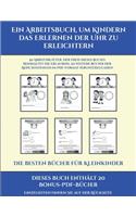 Die besten Bücher für Kleinkinder (Ein Arbeitsbuch, um Kindern das Erlernen der Uhr zu erleichtern): 50 Arbeitsblätter. Der Preis dieses Buches beinhaltet die Erlaubnis, 20 weitere Bücher der Reihe kostenlos im PDF-Format herunterzuladen(15 Die Besten Bücher Für Kleinkinder)