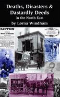 Deaths, Disasters & Dastardly Deeds in the North East