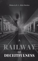 A Railway of Deceitfulness