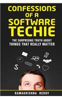 Confessions of a Software Techie: The Surprising Truth About Things That Really Matter