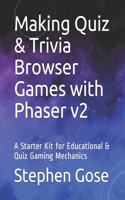 Making Quiz & Trivia Browser Games with Phaser v2: A Starter Kit for Educational & Quiz Gaming Mechanics