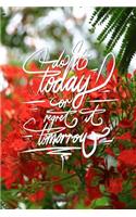 Do it today or regret it tomorrow