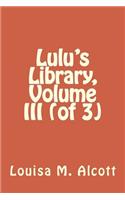 Lulu's Library, Volume III (of 3)
