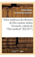 Titres Médicaux Des Thermes de Dax Comme Station Hivernale, Extraits de Dax Médical