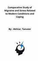 Comparative Study of Migraine and Stress Related to Modern Conditions and Coping
