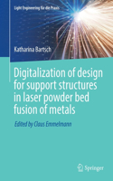 Digitalization of Design for Support Structures in Laser Powder Bed Fusion of Metals