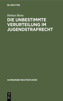 Die Unbestimmte Verurteilung Im Jugendstrafrecht: (31 Hamburger Rechtsstudien)
