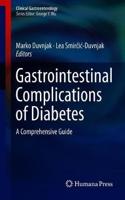 Gastrointestinal Complications of Diabetes: A Comprehensive Guide(Clinical Gastroenterology)