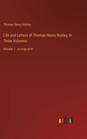 Life and Letters of Thomas Henry Huxley; In Three Volumes