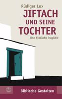 Jiftach Und Seine Tochter: Eine Biblische Tragodie(33 Biblische Gestalten)