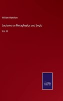 Lectures on Metaphysics and Logic: Vol. III
