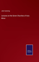 Lectures on the Seven Churches of Asia Minor