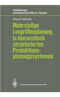 Mehrstufige Losgrößenplanung in Hierarchisch Strukturierten Produktionsplanungssystemen