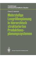 Mehrstufige Losgrößenplanung in Hierarchisch Strukturierten Produktionsplanungssystemen